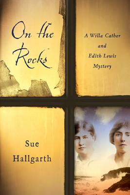 On the Rocks; A Willa Cather and Edith Lewis Mystery