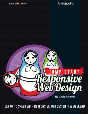 Jump Start Responsive Web Design: Get Up to Speed With Responsive Web Design in a Weekend