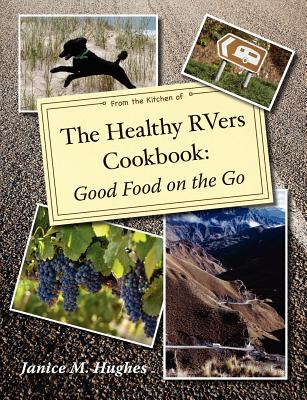 Image for The Healthy RVers Cookbook: Good Food on the Go The Healthy RVers Cookbook: Good Food on the Go