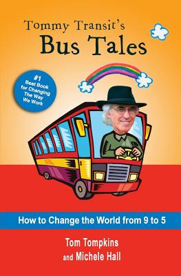 Image for Tommy Transit's Bus Tales: How to Change the World from 9 to 5 Tommy Transit's Bus Tales: How to Change the World from 9 to 5