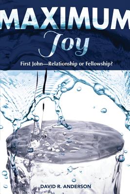 Image for Maximum Joy: First JohnRelationship or Fellowship (new study edition) Maximum Joy: First JohnRelationship or Fellowship (new study edition)