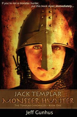 Jack Templar Monster Hunter: The Jack Templar Chronicles: Book One