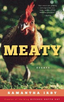 Meaty: Essays by Samantha Irby, Creator of the Blog BitchesGottaEat