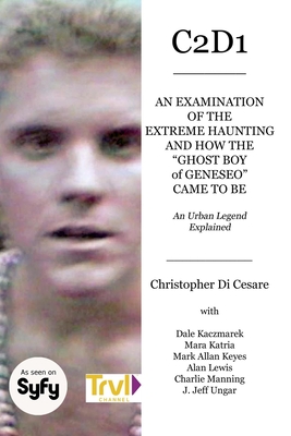 C2D1: An Examination of the Extreme Haunting and How the Ghost Boy of Geneseo Came to Be