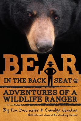 Bear in the Back Seat: Adventures of a Wildlife Ranger in the Great Smoky Mountains National Park (Smokies Wildlife Ranger)