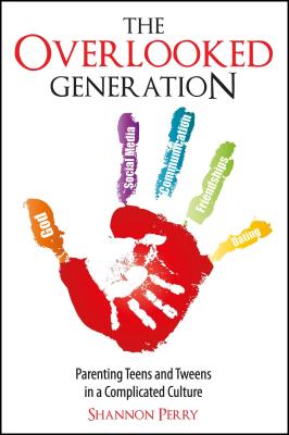 The Overlooked Generation: Parenting Teens and Tweens in a Complicated Culture