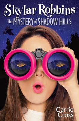 Skylar Robbins: The Mystery of Shadow Hills (Skylar Robbins Mysteries)