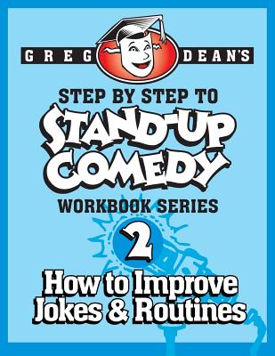 Step By Step to Stand-Up Comedy, Workbook Series: Workbook 2: How to Improve Jokes and Routines