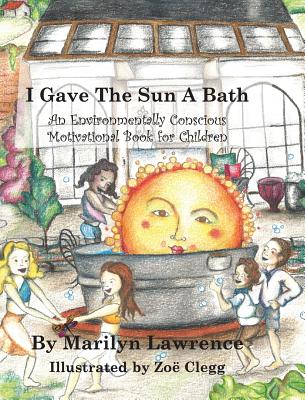 "I Gave The Sun A Bath": An Environmentally Conscious Motivational Book For Children Image for "I Gave The Sun A Bath": An Environmentally Conscious Motivational Book For Children
