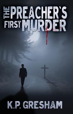 The Preacher's First Murder: A Pastor Matt Hayden Mystery (The Pastor Matt Hayden Mystery Series)