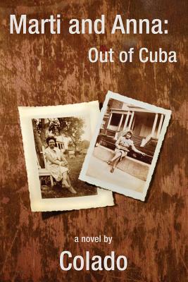 Marti and Anna Out of Cuba: the Journeys of Two Women in the Early 1900'S