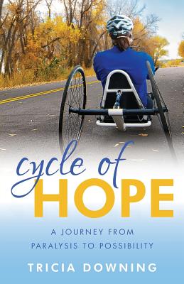 Image for Cycle of Hope: A Journey From Paralysis to Possiblity Cycle of Hope: A Journey From Paralysis to Possiblity