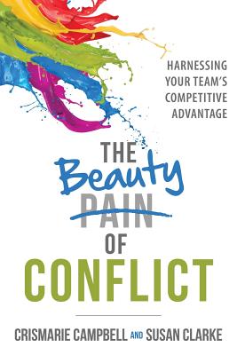 The Beauty of Conflict: Harnessing Your Teams Competitive Advantage
