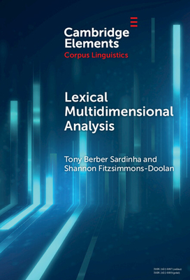 Lexical Multidimensional Analysis: Identifying Discourses and Ideologies (Elements in Corpus Linguistics)