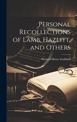 Personal Recollections of Lamb, Hazlitt, and Others