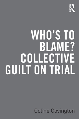 Image for Who's to Blame Collective Guilt on Trial Who's to Blame Collective Guilt on Trial