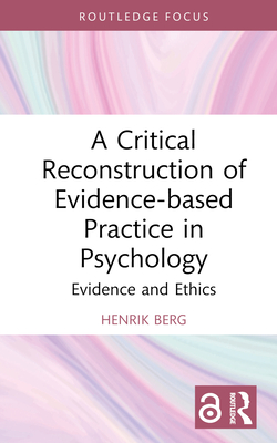 A Critical Reconstruction of Evidence-based Practice in Psychology (Routledge Focus on Mental Health)