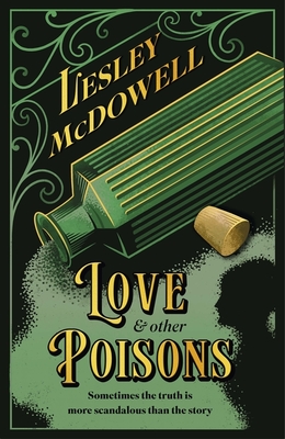 Love and Other Poisons: a gripping historical tale of scandal and murder, based on a true story