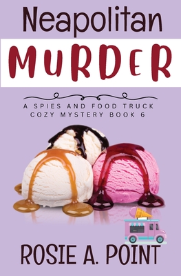 Neapolitan Murder: A Spies And Food Truck Cozy Mystery, Book 6