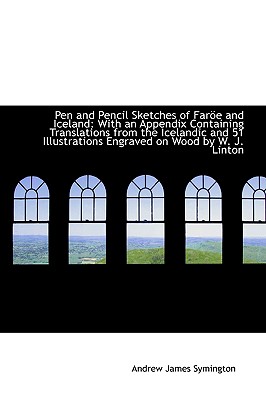 Pen and Pencil Sketches of Faroe and Iceland: With an Appendix Containing Translations from the Icelandic