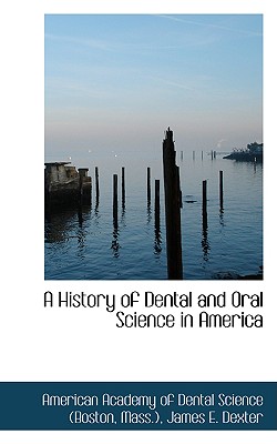 A History of Dental and Oral Science in America