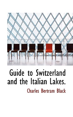 Guide to Switzerland and the Italian Lakes