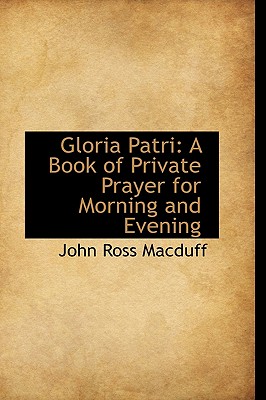 Gloria Patri: A Book of Private Prayer for Morning and Evening