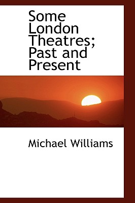 Some London Theatres; Past and Present Image for Some London Theatres; Past and Present