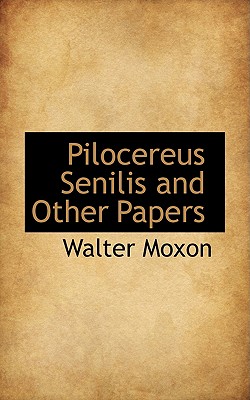 Pilocereus Senilis and Other Papers