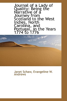 Journal of a Lady of Quality: Being the Narrative of a Journey from Scotland to the West Indies, North Carolina, and Portugal, in the Years 1774-1776