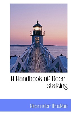 A Handbook of Deer-stalking