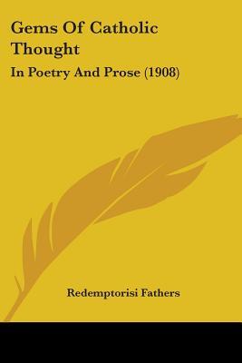 Gems Of Catholic Thought: In Poetry And Prose (1908)