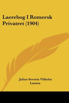 Laerebog I Romersk Privatret (1904) (Danish Edition)