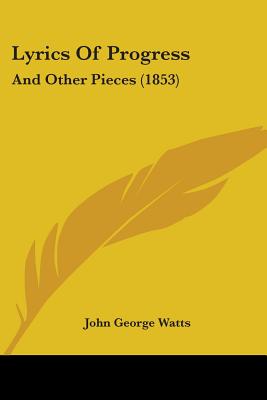 Lyrics Of Progress: And Other Pieces (1853)