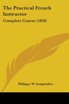 The Practical French Instructor: Complete Course (1858)