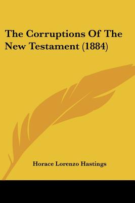 The Corruptions Of The New Testament (1884)