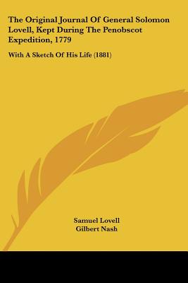 The Original Journal Of General Solomon Lovell, Kept During The Penobscot Expedition, 1779: With A Sketch Of His Life (1881)