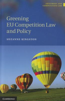 Greening EU Competition Law and Policy (Antitrust and Competition Law)