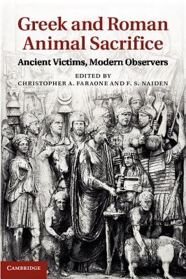GREEK AND ROMAN ANIMAL SACRIFICE Ancient Victims, Modern Observers