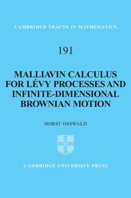 Malliavin Calculus for Lvy Processes and Infinite-Dimensional Brownian Motion (Cambridge Tracts in Mathematics)