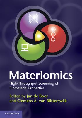 Materiomics: High-Throughput Screening of Biomaterial Properties [Hardcover] de Boer, Jan and van Blitterswijk, Clemens A.