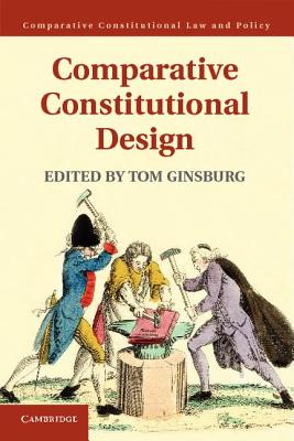 Comparative Constitutional Design (Comparative Constitutional Law and Policy)