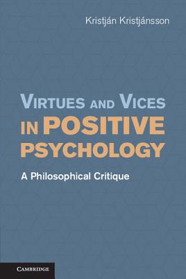 Virtues and Vices in Positive Psychology: A Philosophical Critique