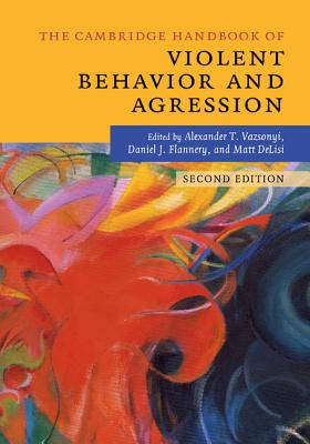 Image for The Cambridge Handbook of Violent Behavior and Aggression (Cambridge Handbooks in Psychology) The Cambridge Handbook of Violent Behavior and Aggression (Cambridge Handbooks in Psychology)
