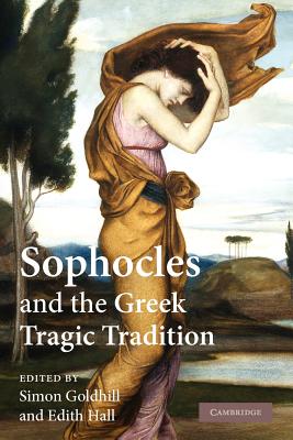 SOPHOCLES AND THE GREEK TRAGIC TRADITION