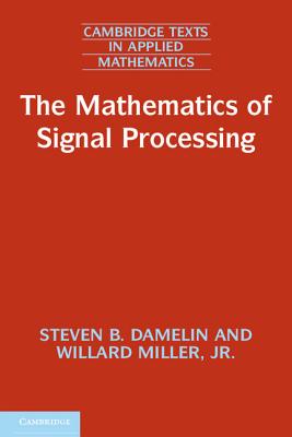 The Mathematics of Signal Processing (Cambridge Texts in Applied Mathematics, Series Number 48)
