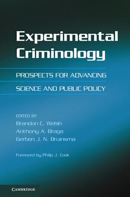 Experimental Criminology: Prospects For Advancing Science And Public Policy [Paperback] Welsh, Brandon C.