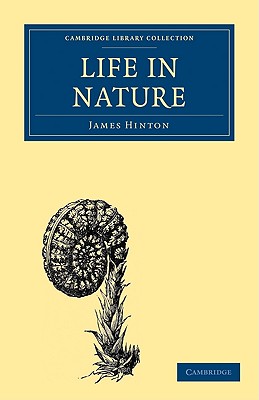 Life in Nature (Cambridge Library Collection - Religion) [Paperback] Hinton, James