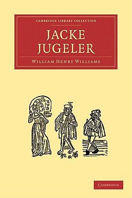 Jacke Jugeler (Cambridge Library Collection - Literary Studies) [Paperback] Williams, William Henry