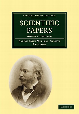 Scientific Papers: Volume 6: 1911-1919 (Cambridge Library Collection - Mathematics) [Paperback] Rayleigh, Baron John William Strutt